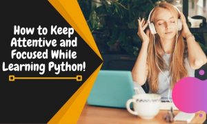 How to focus while learning Python